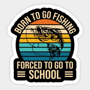 Born To Go Fishing Forced School Funny Fishing Sticker